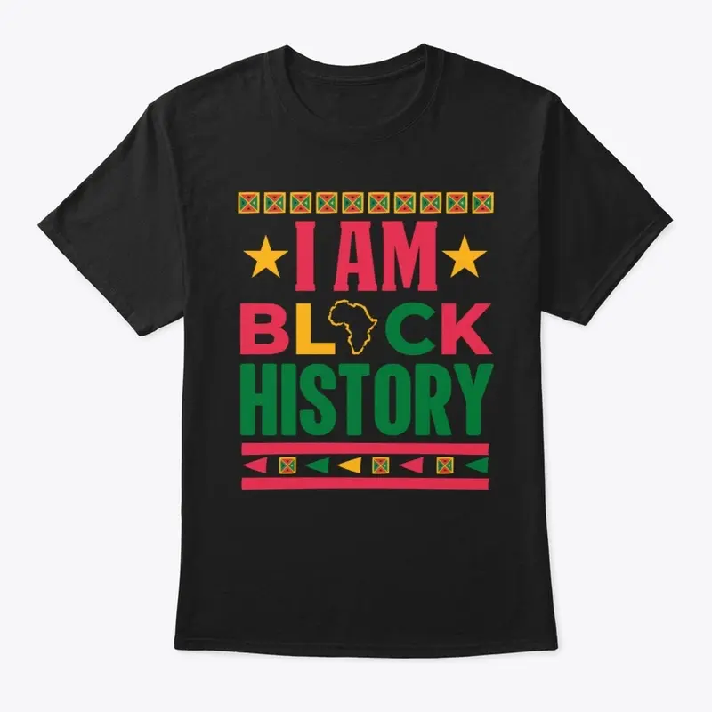 " I AM BLACK HISTORY"